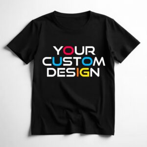 Custom T-Shirts Product Image with a Black Shirt and the words Your Custom Design in different colors