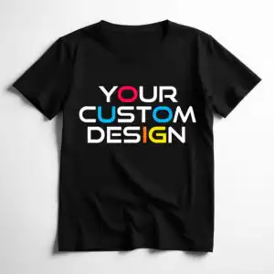 Custom T-Shirts Product Image with a Black Shirt and the words Your Custom Design in different colors