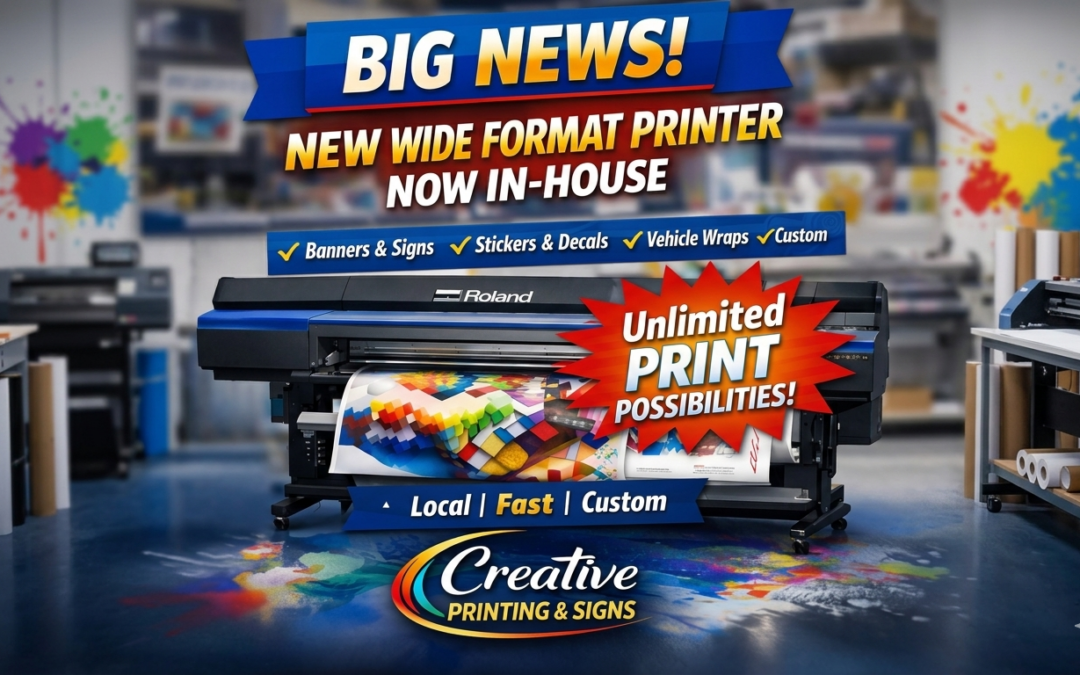 BIG NEWS: Creative Printing & Signs Expands with New State-of-the-Art Printer